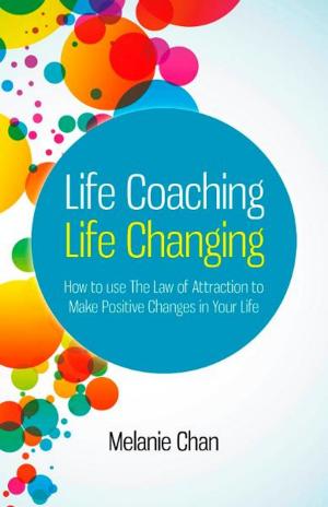 bigCover of the book Life Coaching — Life Changing: How to use The Law of Attraction to Make Positive Changes in Your Life by 