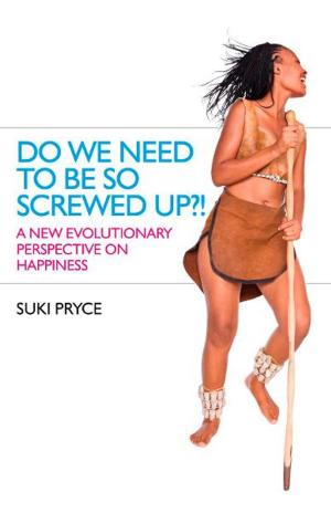 Cover of the book Do We Need To Be So Screwed Up?! by Becky Walsh