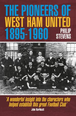 Cover of the book The Pioneers of West Ham United 1895-1960 by John Brodie, Jason Dickinson