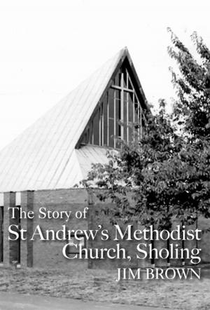 Cover of the book The Story of St Andrew's Methodist Church, Sholing by David Moore