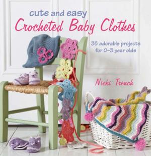 Book cover of Cute and Easy Crocheted Baby Clothes