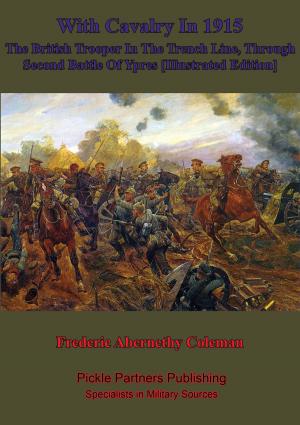 Cover of the book With Cavalry In 1915, The British Trooper In The Trench Line, Through Second Battle Of Ypres [Illustrated Edition] by Field-Marshal Paul von Hindenburg