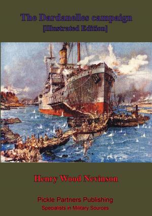 Cover of the book The Dardanelles Campaign [Illustrated Edition] by Major William Henry Lowe Watson, D.S.O., D.C.M.