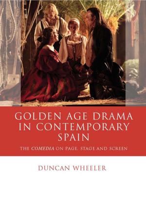 Cover of the book Golden Age Drama in Contemporary Spain by Yaw Agawu-Kakraba