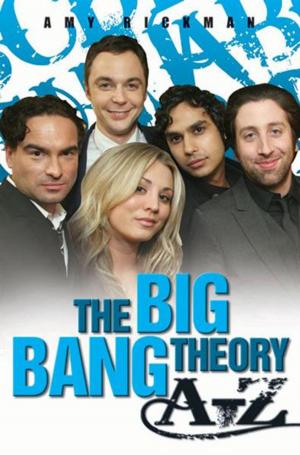 bigCover of the book An Independent, Amazing, Unofficial A-Z of The Big Bang Theory by 