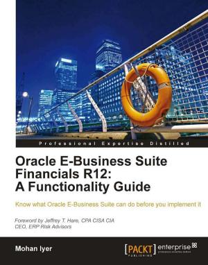 Cover of the book Oracle E-Business Suite Financials R12: A Functionality Guide by Nicolas Jorand, Mikael Valot