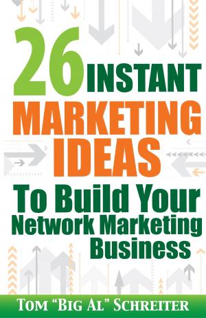 Cover of the book 26 Instant Marketing Ideas To Build Your Network Marketing Business by Keith Schreiter, Tom 
