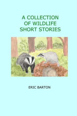 Cover of the book A Collection of Wildlife Short Stories by Beth Powers