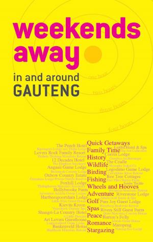 Cover of the book Weekends away in and around Gauteng by Micki Pistorius