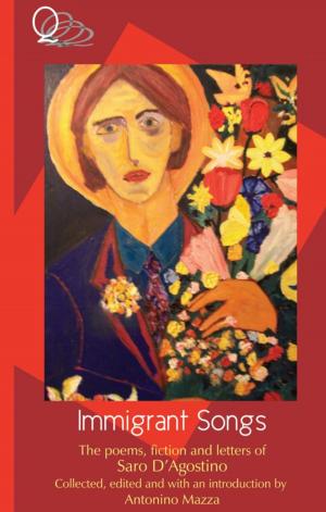 Cover of the book Immigrant Songs: the poems, fiction and letters of Saro D'Agostino by Binnie Brennan