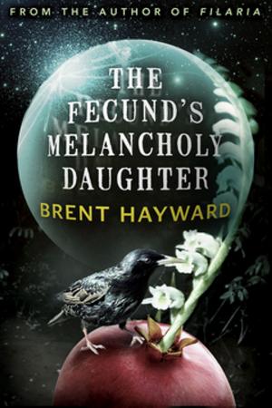 Cover of the book The Fecund's Melancholy Daughter by Helen Marshall