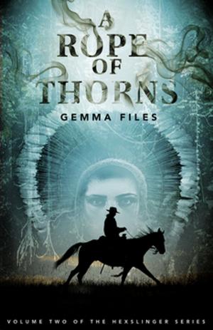 Cover of the book A Rope of Thorns by Lisa L. Hannett