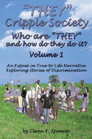 Cover of the book "THEY" Cripple Society Who are "THEY" and how do they do it? Volume 1: An Expose in True to Life Narrative Exploring Stories of Discrimination by Floriana Hall