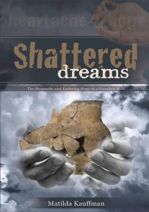 Cover of the book Shattered Dreams by Harry Anthony Brunk