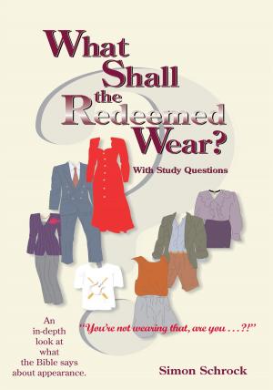 Cover of the book What Shall the Redeemed Wear? by Simon Schrock