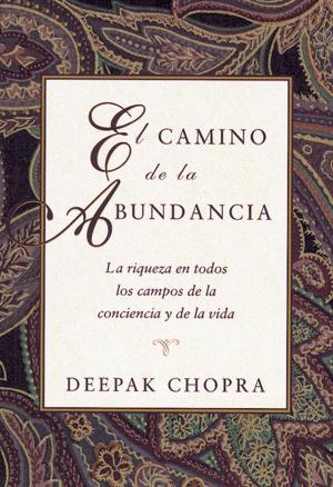 Cover of the book El Camino de la Abundancia: La riqueza en todos los campos de la conciencia y de la vida by Jane Roberts