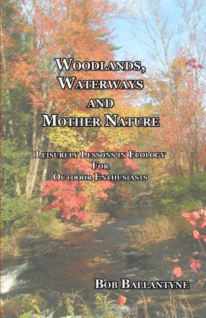 Cover of the book Woodlands, Waterways and Mother Nature by Thommy Sjöberg