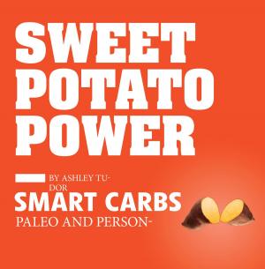 Cover of the book Sweet Potato Power: Discover Your Personal Equation for Optimal Health by Sarah Fragoso