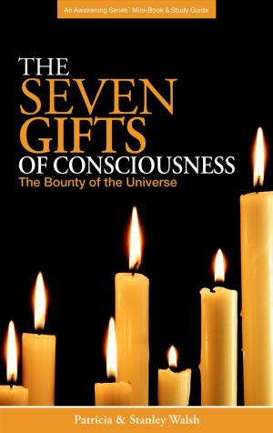 Book cover of Seven Gifts of Consciousness: The Bounty of the Universe - With Study Guide