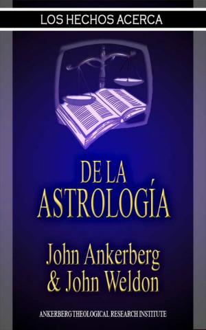 Cover of the book Los Hechos Acerca De La Astrología by John Ankerberg, John G. Weldon