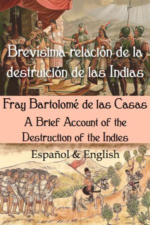 Cover of the book Brevísima relación de la destruición de las Indias: Español & English by Juan de Valdés