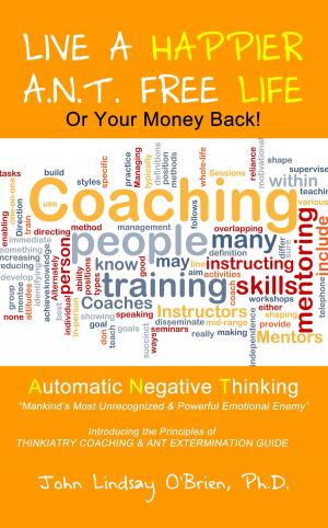 Book cover of Live a Happier A.N.T. Free Life or Your Money Back