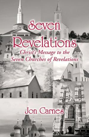 Cover of the book Seven Revelations: Christ's Message to the Seven Churches of Revelations by Debra Talley