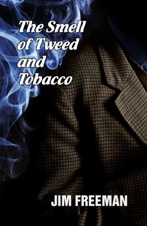 Book cover of The Smell of Tweed and Tobacco