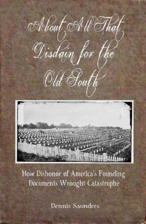 Cover of the book About All That Disdain for the Old South by A.K. Taylor