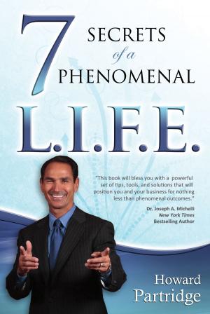 Cover of the book 7 Secrets of a Phenomenal L.I.F.E. by Andrew Bridgewater