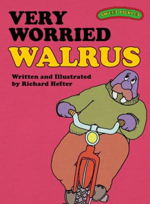 Cover of the book Sweet Pickles: Very Worried Walrus by Lucia Spezzano, Gianni Chiostri
