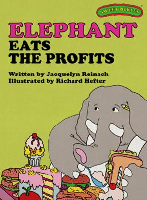 Cover of the book Sweet Pickles: Elephant Eats the Profits by Roderic Anderson