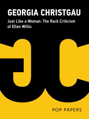 Cover of the book Just Like a Woman: The Rock Criticism of Ellen Willis by Jo Ann Davidson
