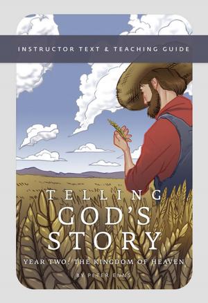 Cover of the book Telling God's Story, Year Two: The Kingdom of Heaven: Instructor Text &amp; Teaching Guide (Telling God's Story) by Jessie Wise, Sara Buffington
