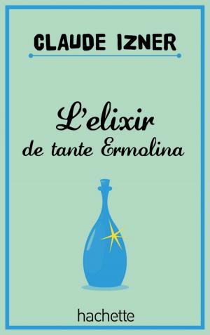 Cover of the book L'elixir de tante Ermolina by Anthony Horowitz