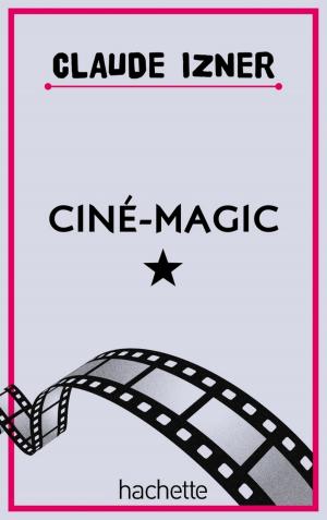 Cover of the book Ciné Magic by Lauren Oliver