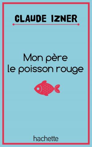 Book cover of Mon père le poisson rouge