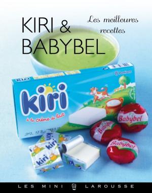 Cover of the book Kiri & Babybel - les meilleures recettes by Benjamin Buhot