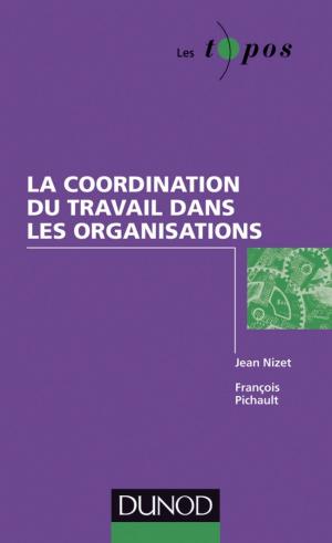 Cover of the book Coordination du travail et théorie des organisations by Christophe Midler, Bernard Jullien, Yannick Lung