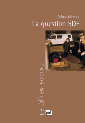 Cover of the book La question SDF by Marcelle Benoit, Norbert Dufourcq, Bernard Gagnepain, Pierrette Germain-David