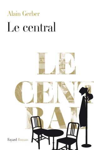 Cover of the book Le Central by Alain Peyrefitte