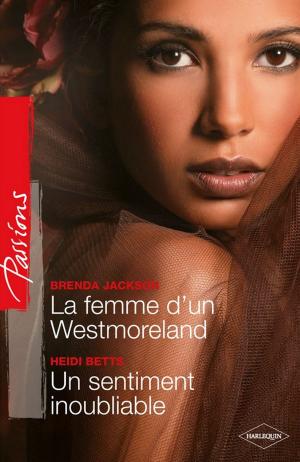 Cover of the book La femme d'un Westmoreland - Un sentiment inoubliable by Natasha Oakley, Lilian Darcy
