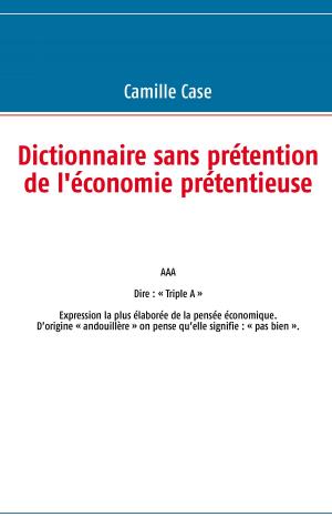 Cover of the book Dictionnaire sans prétention de l'économie prétentieuse by Plato Plato