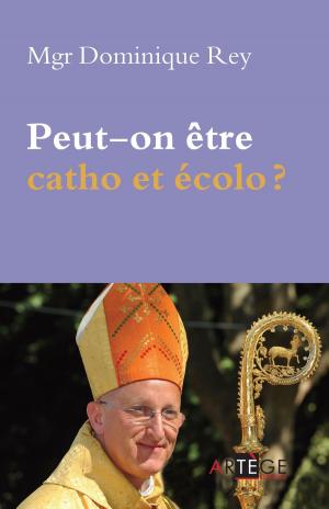 Cover of the book Peut-on être catho et écolo ? by Ludovic Frère, Père Michel-Marie Zanotti-Sorkine