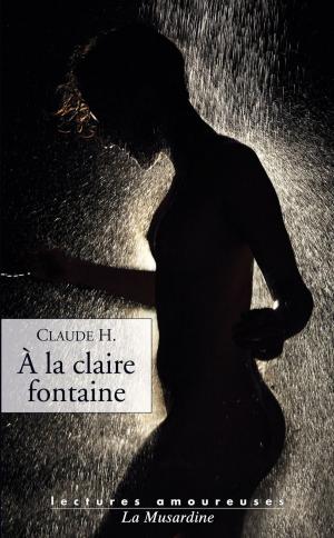 Cover of the book A la claire fontaine by Esparbec