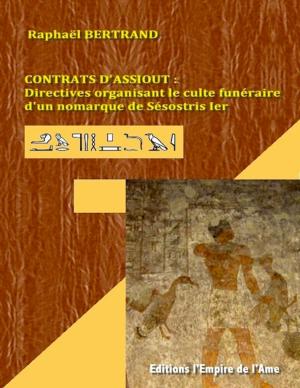 Book cover of Contrats d'Assiout : Directives organisant le culte funéraire d'un nomarque de Sésostris Ier