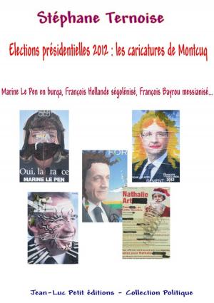 Cover of the book Elections présidentielles 2012 : les caricatures de Montcuq by Le blagueur masqué, Dites-le avec une blague !
