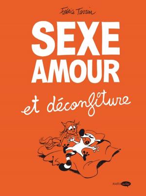 Cover of the book Sexe amour et déconfiture by Sara Fawkes