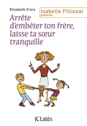 Cover of the book Arrête d'embêter ton frère ! Et toi, laisse ta soeur tranquille ! by Patrick Weber
