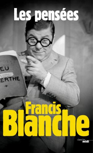 Cover of the book Les Pensées de Francis Blanche by Paul CHRISTOPHER